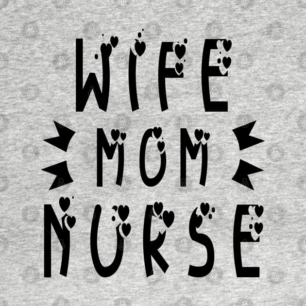 Wife Mom Nurse by MBRK-Store